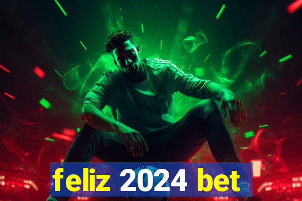 feliz 2024 bet